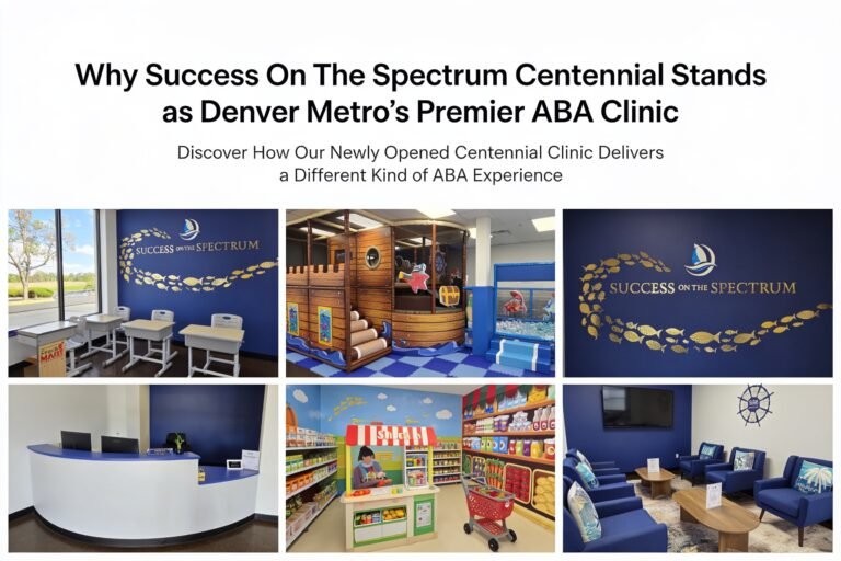 Why Success On The Spectrum Centennial Stands as Denver Metro’s Premier ABA Clinic